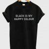 Black Is My Happy Colour T-Shirt