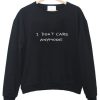 I don't care anymore Sweatshirt