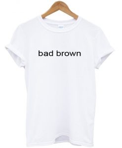 Bad Brown T-Shirt