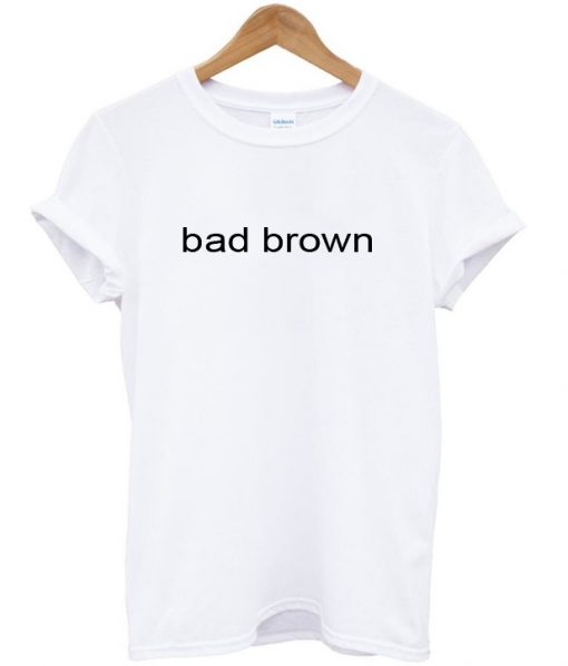 Bad Brown T-Shirt