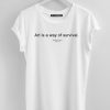 Art is way of survival T-shirt