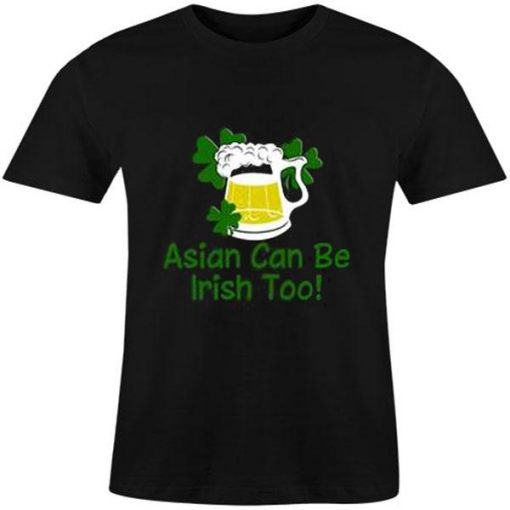 Asians Can Be Irish T-Shirt