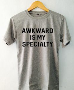 Awkward Is My Specialty Grey T Shirt