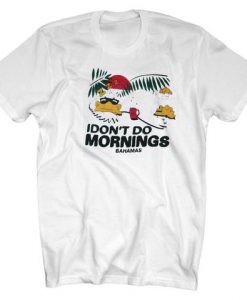 Bahamas I Don't Do Mornings T-Shirt