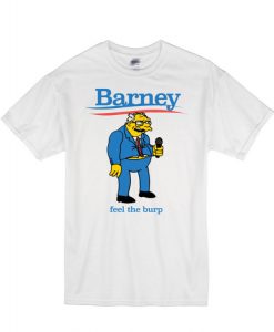 Barney Sanders Feel the Burp Tshirts