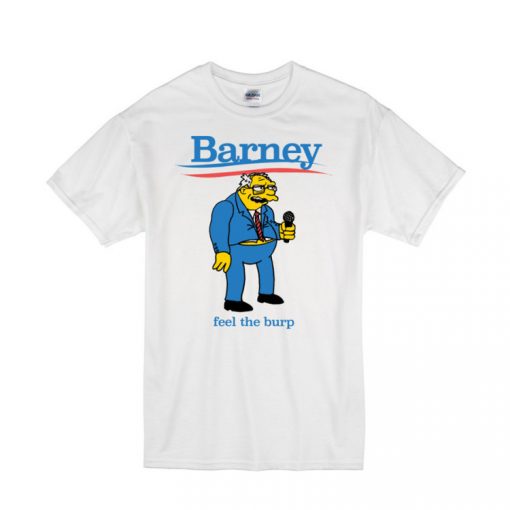 Barney Sanders Feel the Burp Tshirts