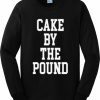 Cake By The Pound Sweatshirt