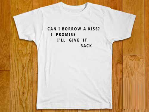 Can I Borrow A Kiss I Promise I'll Give It Back T-Shirt - hotterbay