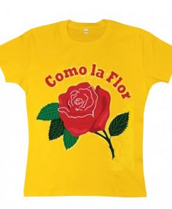 Como La Flor T Shirt