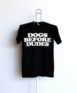 Dogs Before Dudes Black T-shirt