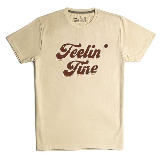 Feelin fine T-shirt