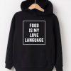 Food is my love language Hoodie