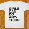 Girls Can Do Anything T-Shirt