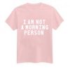 I Am A Morning Person Pink shirts