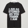 I Am As Stoned T Shirt Black