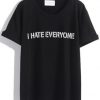 I Hate Everyone Black Tees