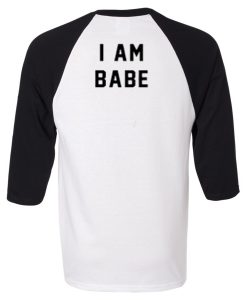 I am Babe Female T shirts