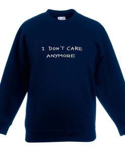 I don't care anymore blue naval sweatshirts