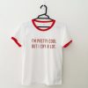 I'm Pretty Cool But I Cry A Lot Red Ringer Tees