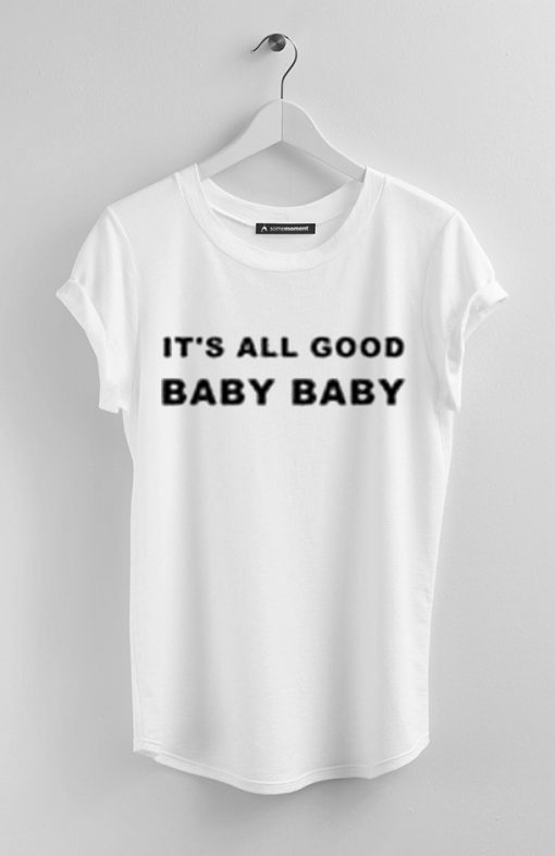 It's All Good Baby Baby t shirts
