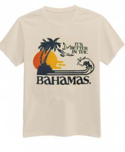 It's Better In The Bahamas vintage
