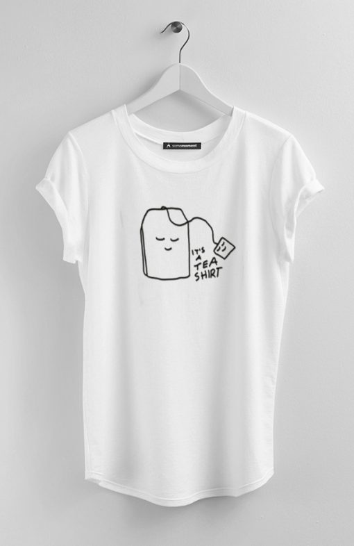 It's a ''TEA SHIRT'' - White T-SHIRT