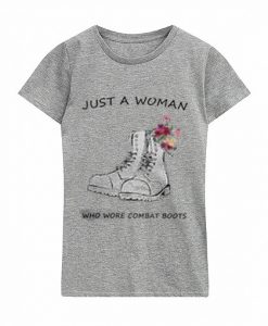 Just a woman who wore combat boots shirt