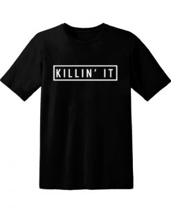 Killin It T-Shirt