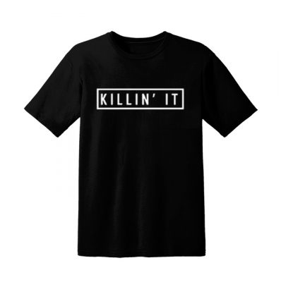 Killin It T-Shirt – hotterbay