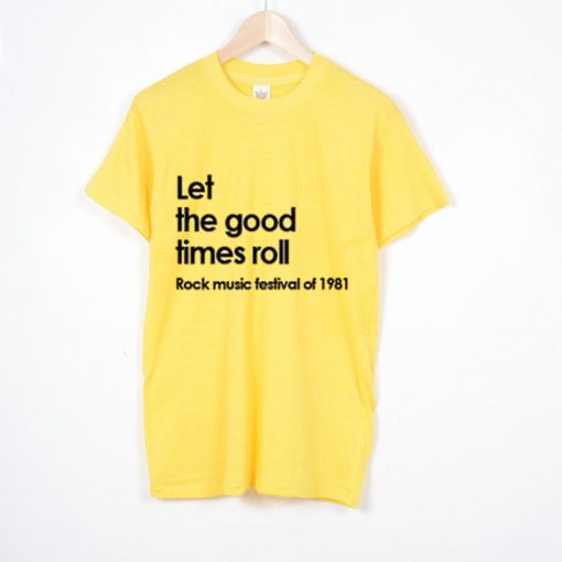 Let The Good Times Roll T Shirt