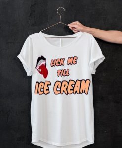 Lick Me Till Ice Cream white T-Shirt