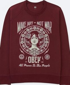 Make Art Not War Obey Sweatshirt