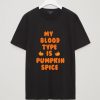 My Blood Type is Pumpkin Spice tshirt