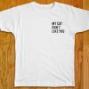 My Cat Don't Like You T-Shirt