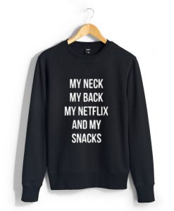 My Neck My Back My Netflix Sweatshirt