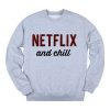 Netflix and Chill Sweatshirt