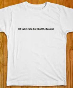 Not To Be Rude T-Shirt