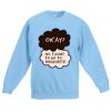 Okay No I Want To Go Hogwarts Light Blue Sweatshirt graphic tees