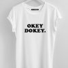 Okey Dokey T Shirt