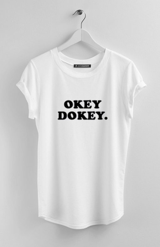 Okey Dokey T Shirt