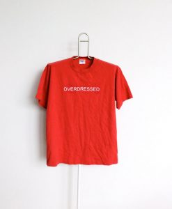 Overdressed T-shirt