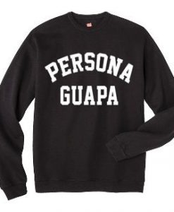 Persona Guapa Unisex Sweatshirts