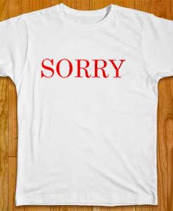 Sorry T-Shirt