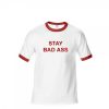 Stay Bad Ass T-Shirt