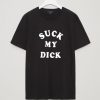 Suck My Dick Black Colour TEES