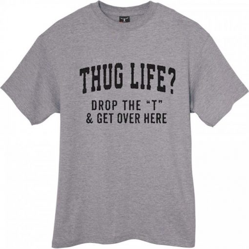 T HUG LIFE GREY T SHIRT