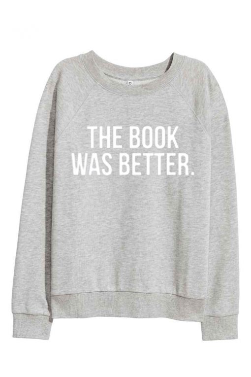 The Book Was Better Sweatshirt