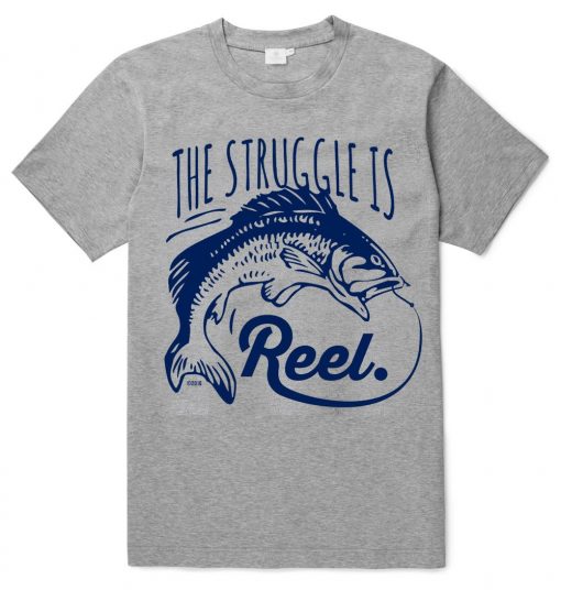 The Struggle is Reel T-Shirt