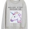 Unicorn Stop Dreaming long sleeve T Shirts