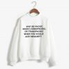 Why Be Racist Pullover white Sweatshirts